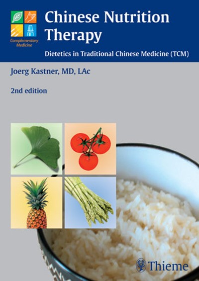 Chinese Nutrition Therapy - Dietetics in Traditional Chinese Medicine (TCM)